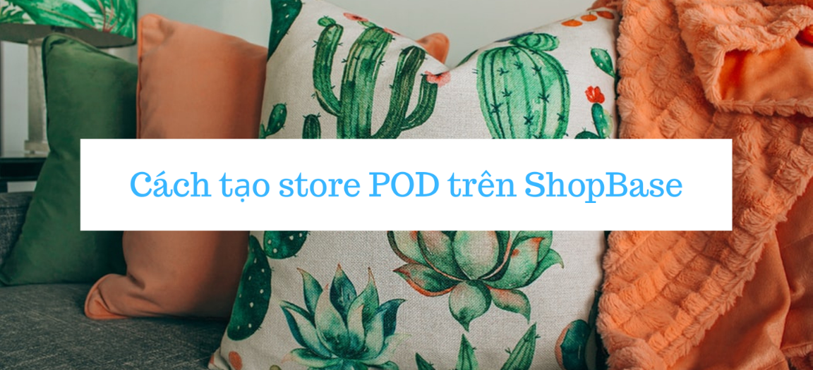 cách bán POD trên ShopBase