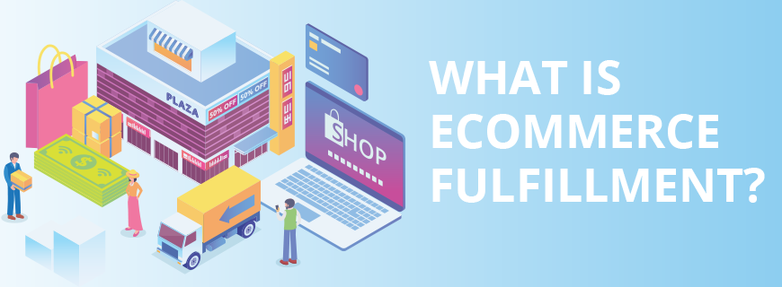 What is eCommerce Fulfillment?